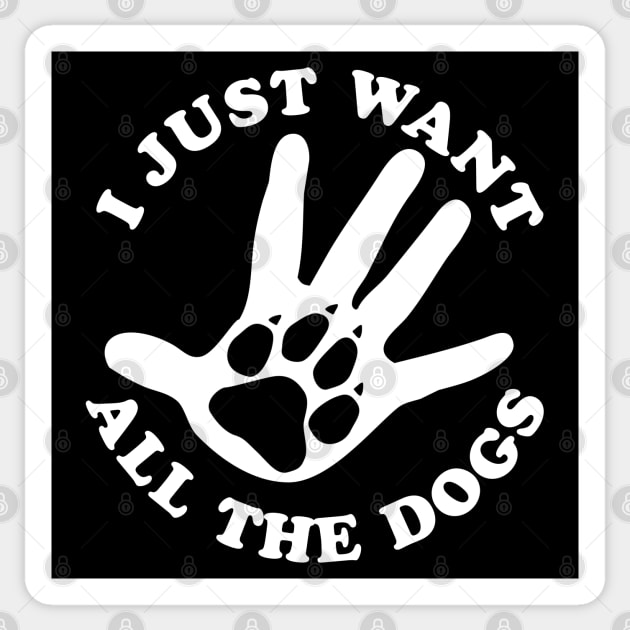 I Just Want All The Dogs Sticker by TMBTM